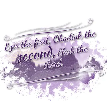 1 Chronicles 12:9 – Ezer the first, Obadiah the second, Eliab the third,