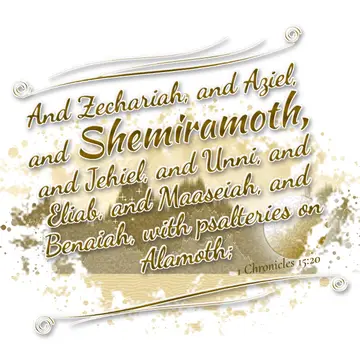 1 Chronicles 15:20 – And Zechariah, and Aziel, and Shemiramoth, and Jehiel, and Unni, and Eliab, and Maaseiah, and Benaiah, with psalteries on Alamoth;