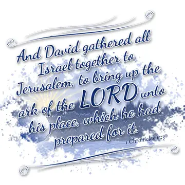 1 Chronicles 15:3 – And David gathered all Israel together to Jerusalem, to bring up the ark of the LORD unto his place, which he had prepared for it.