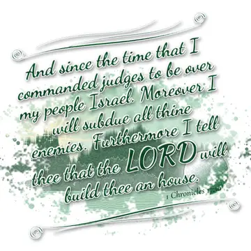1 Chronicles 17:10 – And since the time that I commanded judges to be over my people Israel. Moreover I will subdue all thine enemies. Furthermore I tell thee that the…