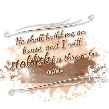 1 Chronicles 17:12 – He shall build me an house, and I will stablish his throne for ever.