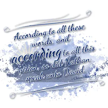 1 Chronicles 17:15 – According to all these words, and according to all this vision, so did Nathan speak unto David.