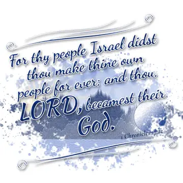 1 Chronicles 17:22 – For thy people Israel didst thou make thine own people for ever; and thou, LORD, becamest their God.