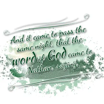 1 Chronicles 17:3 – And it came to pass the same night, that the word of God came to Nathan, saying,