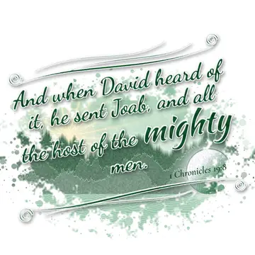 1 Chronicles 19:8 – And when David heard of it, he sent Joab, and all the host of the mighty men.