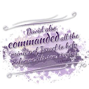 1 Chronicles 22:17 – David also commanded all the princes of Israel to help Solomon his son, saying,