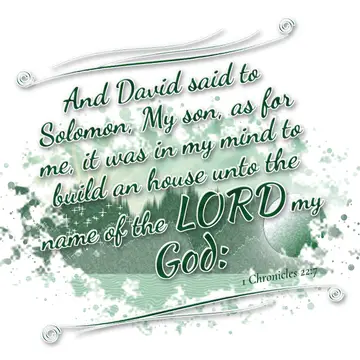 1 Chronicles 22:7 – And David said to Solomon, My son, as for me, it was in my mind to build an house unto the name of the LORD my God: