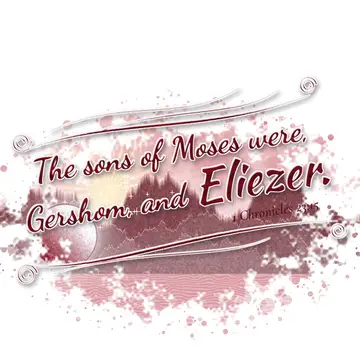 1 Chronicles 23:15 – The sons of Moses were, Gershom, and Eliezer.