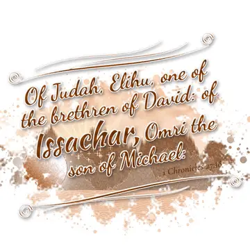 1 Chronicles 27:18 – Of Judah, Elihu, one of the brethren of David: of Issachar, Omri the son of Michael: