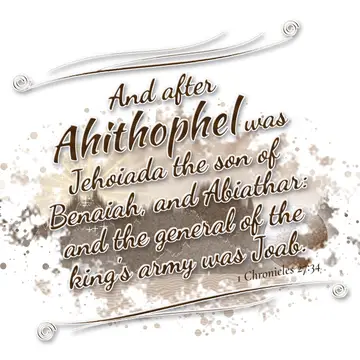 1 Chronicles 27:34 – And after Ahithophel was Jehoiada the son of Benaiah, and Abiathar: and the general of the king's army was Joab.