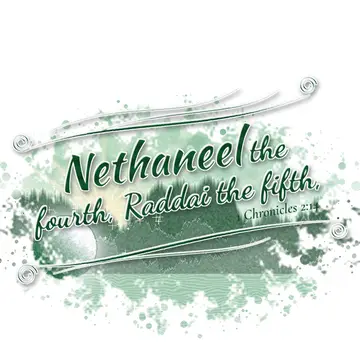 1 Chronicles 2:14 – Nethaneel the fourth, Raddai the fifth,
