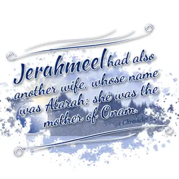 1 Chronicles 2:26 – Jerahmeel had also another wife, whose name was Atarah; she was the mother of Onam.