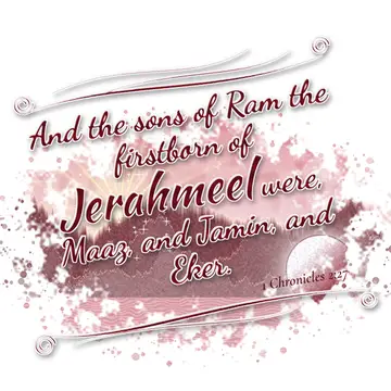 1 Chronicles 2:27 – And the sons of Ram the firstborn of Jerahmeel were, Maaz, and Jamin, and Eker.