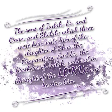 1 Chronicles 2:3 – The sons of Judah; Er, and Onan, and Shelah: which three were born unto him of the daughter of Shua the Canaanitess. And Er, the firstborn of Judah…