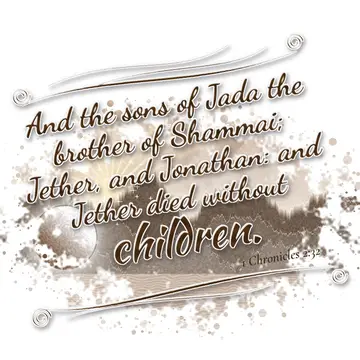 1 Chronicles 2:32 – And the sons of Jada the brother of Shammai; Jether, and Jonathan: and Jether died without children.