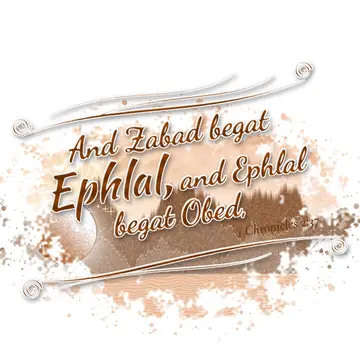 1 Chronicles 2:37 – And Zabad begat Ephlal, and Ephlal begat Obed,