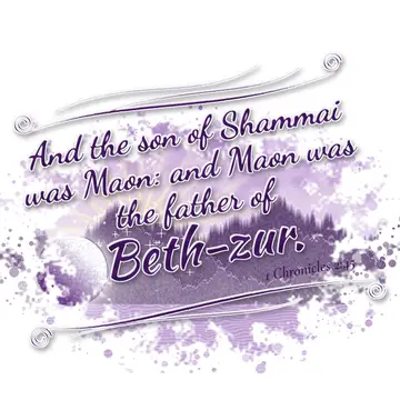 1 Chronicles 2:45 – And the son of Shammai was Maon: and Maon was the father of Beth-zur.