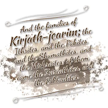 1 Chronicles 2:53 – And the families of Kirjath-jearim; the Ithrites, and the Puhites, and the Shumathites, and the Mishraites; of them came the Zareathites, and the…