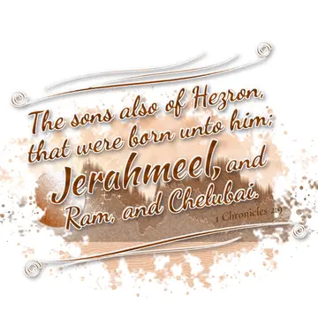 1 Chronicles 2:9 – The sons also of Hezron, that were born unto him; Jerahmeel, and Ram, and Chelubai.