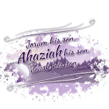1 Chronicles 3:11 – Joram his son, Ahaziah his son, Joash his son,