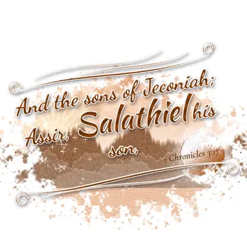 1 Chronicles 3:17 – And the sons of Jeconiah; Assir, Salathiel his son,
