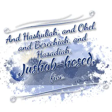 1 Chronicles 3:20 – And Hashubah, and Ohel, and Berechiah, and Hasadiah, Jushab-hesed, five.