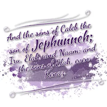 1 Chronicles 4:15 – And the sons of Caleb the son of Jephunneh; Iru, Elah, and Naam: and the sons of Elah, even Kenaz.