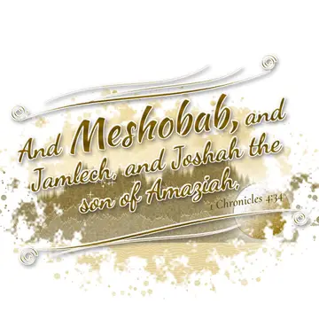1 Chronicles 4:34 – And Meshobab, and Jamlech, and Joshah the son of Amaziah,