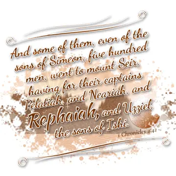 1 Chronicles 4:42 – And some of them, even of the sons of Simeon, five hundred men, went to mount Seir, having for their captains Pelatiah, and Neariah, and Rephaiah…