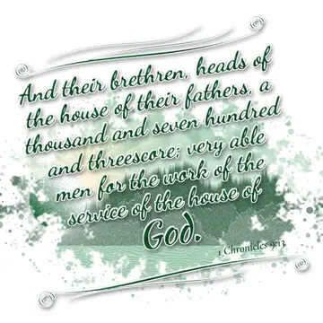 1 Chronicles 9:13 – And their brethren, heads of the house of their fathers, a thousand and seven hundred and threescore; very able men for the work of the service of…
