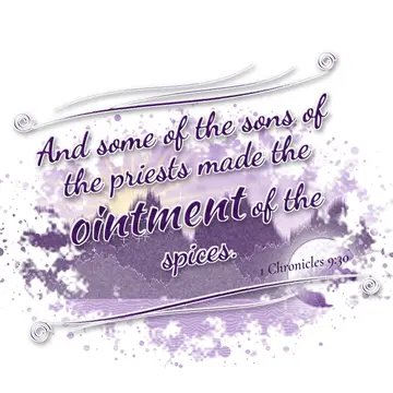 1 Chronicles 9:30 – And some of the sons of the priests made the ointment of the spices.