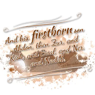 1 Chronicles 9:36 – And his firstborn son Abdon, then Zur, and Kish, and Baal, and Ner, and Nadab,