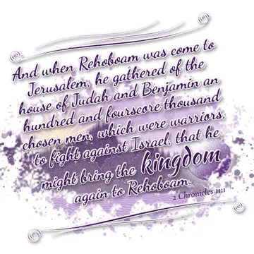 2 Chronicles 11:1 – And when Rehoboam was come to Jerusalem, he gathered of the house of Judah and Benjamin an hundred and fourscore thousand chosen men, which were…