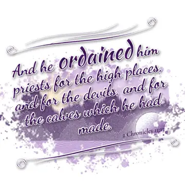 2 Chronicles 11:15 – And he ordained him priests for the high places, and for the devils, and for the calves which he had made.