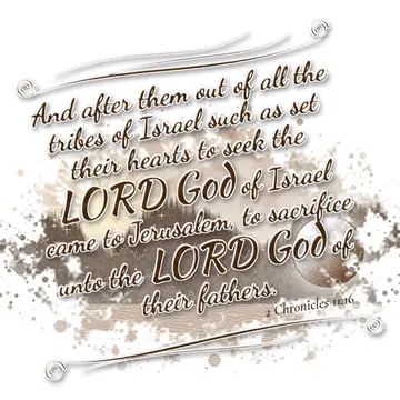 2 Chronicles 11:16 – And after them out of all the tribes of Israel such as set their hearts to seek the LORD God of Israel came to Jerusalem, to sacrifice unto the LORD…