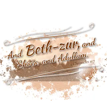 2 Chronicles 11:7 – And Beth-zur, and Shoco, and Adullam,