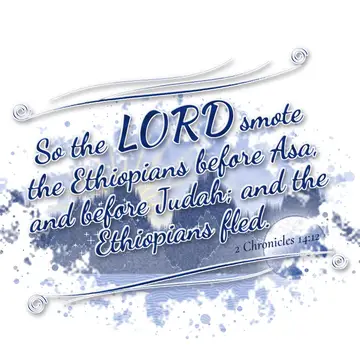 2 Chronicles 14:12 – So the LORD smote the Ethiopians before Asa, and before Judah; and the Ethiopians fled.