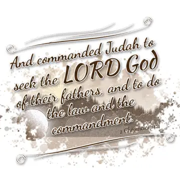 2 Chronicles 14:4 – And commanded Judah to seek the LORD God of their fathers, and to do the law and the commandment.