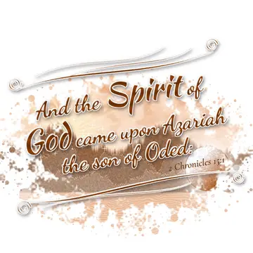 2 Chronicles 15:1 – And the Spirit of God came upon Azariah the son of Oded: