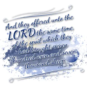 2 Chronicles 15:11 – And they offered unto the LORD the same time, of the spoil which they had brought, seven hundred oxen and seven thousand sheep.