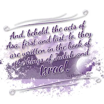 2 Chronicles 16:11 – And, behold, the acts of Asa, first and last, lo, they are written in the book of the kings of Judah and Israel.