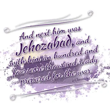 2 Chronicles 17:18 – And next him was Jehozabad, and with him an hundred and fourscore thousand ready prepared for the war.