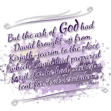 2 Chronicles 1:4 – But the ark of God had David brought up from Kirjath-jearim to the place which David had prepared for it: for he had pitched a tent for it at…