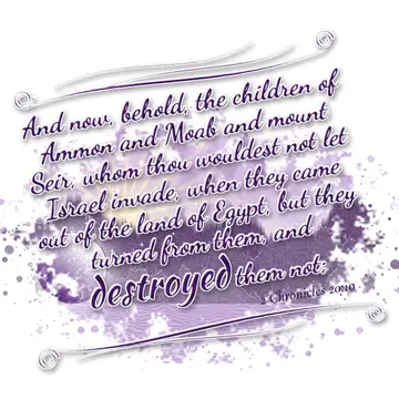 2 Chronicles 20:10 – And now, behold, the children of Ammon and Moab and mount Seir, whom thou wouldest not let Israel invade, when they came out of the land of Egypt…