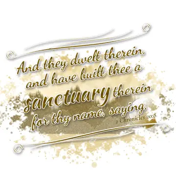 2 Chronicles 20:8 – And they dwelt therein, and have built thee a sanctuary therein for thy name, saying,