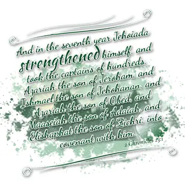 2 Chronicles 23:1 – And in the seventh year Jehoiada strengthened himself, and took the captains of hundreds, Azariah the son of Jeroham, and Ishmael the son of…