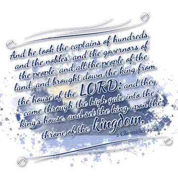2 Chronicles 23:20 – And he took the captains of hundreds, and the nobles, and the governors of the people, and all the people of the land, and brought down the king from…