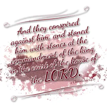 2 Chronicles 24:21 – And they conspired against him, and stoned him with stones at the commandment of the king in the court of the house of the LORD.