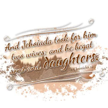 2 Chronicles 24:3 – And Jehoiada took for him two wives; and he begat sons and daughters.