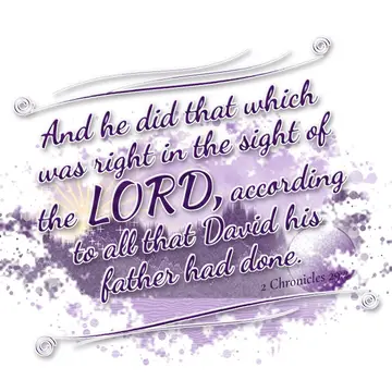 2 Chronicles 29:2 – And he did that which was right in the sight of the LORD, according to all that David his father had done.